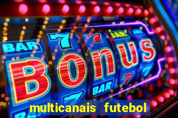 multicanais futebol ao vivo